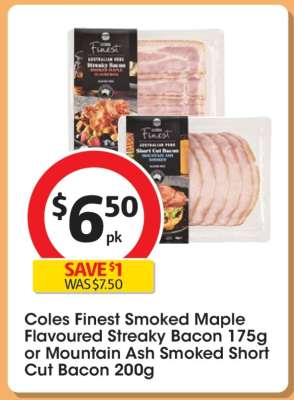 Coles Finest Smoked Maple Flavoured Streaky Bacon 175g or Mountain Ash Smoked Short Cut Bacon 200g