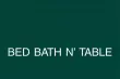 Bed Bath n Table
